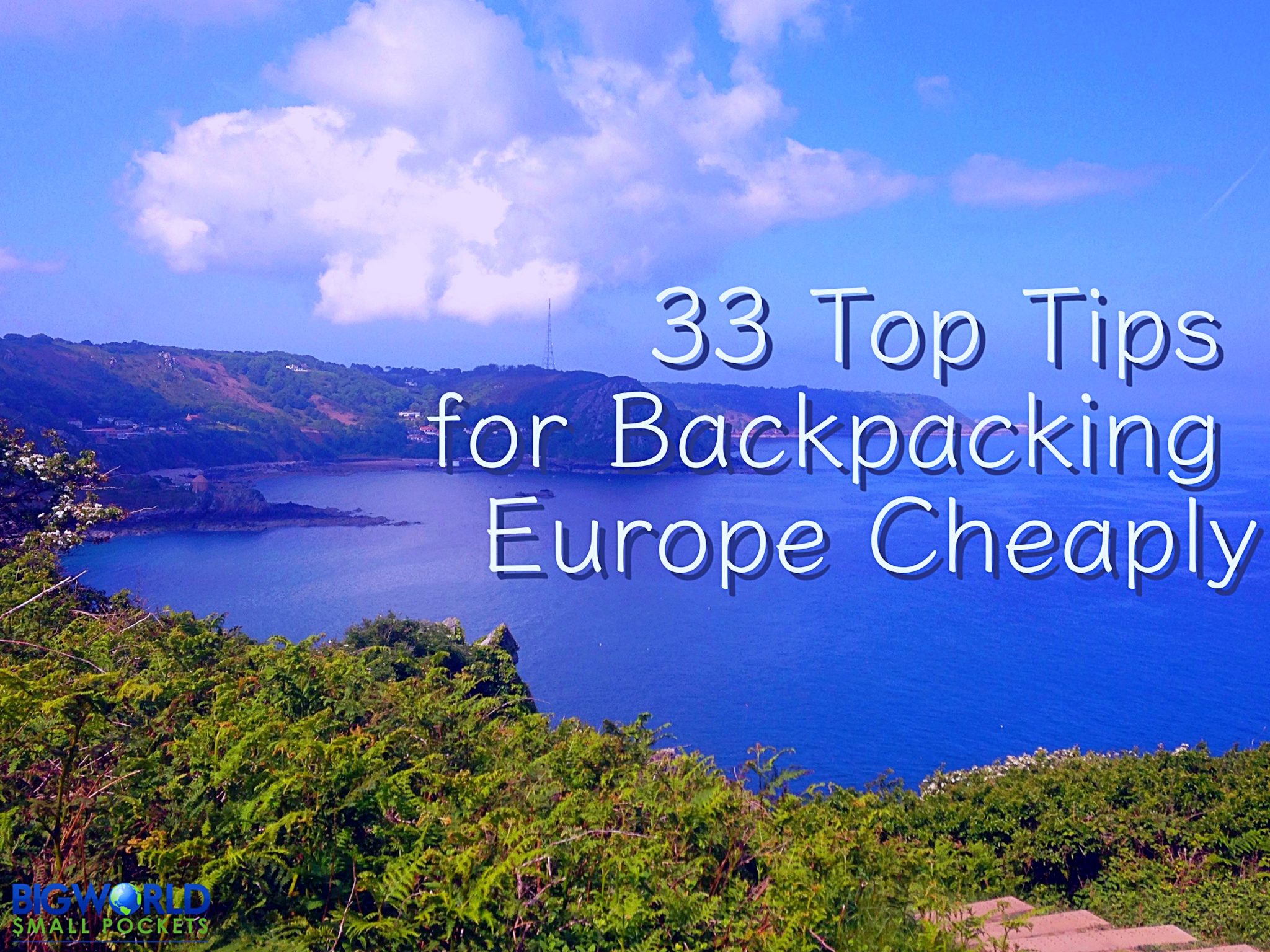 33 Top Tips for Backpacking Europe Cheaply - Big World Small Pockets