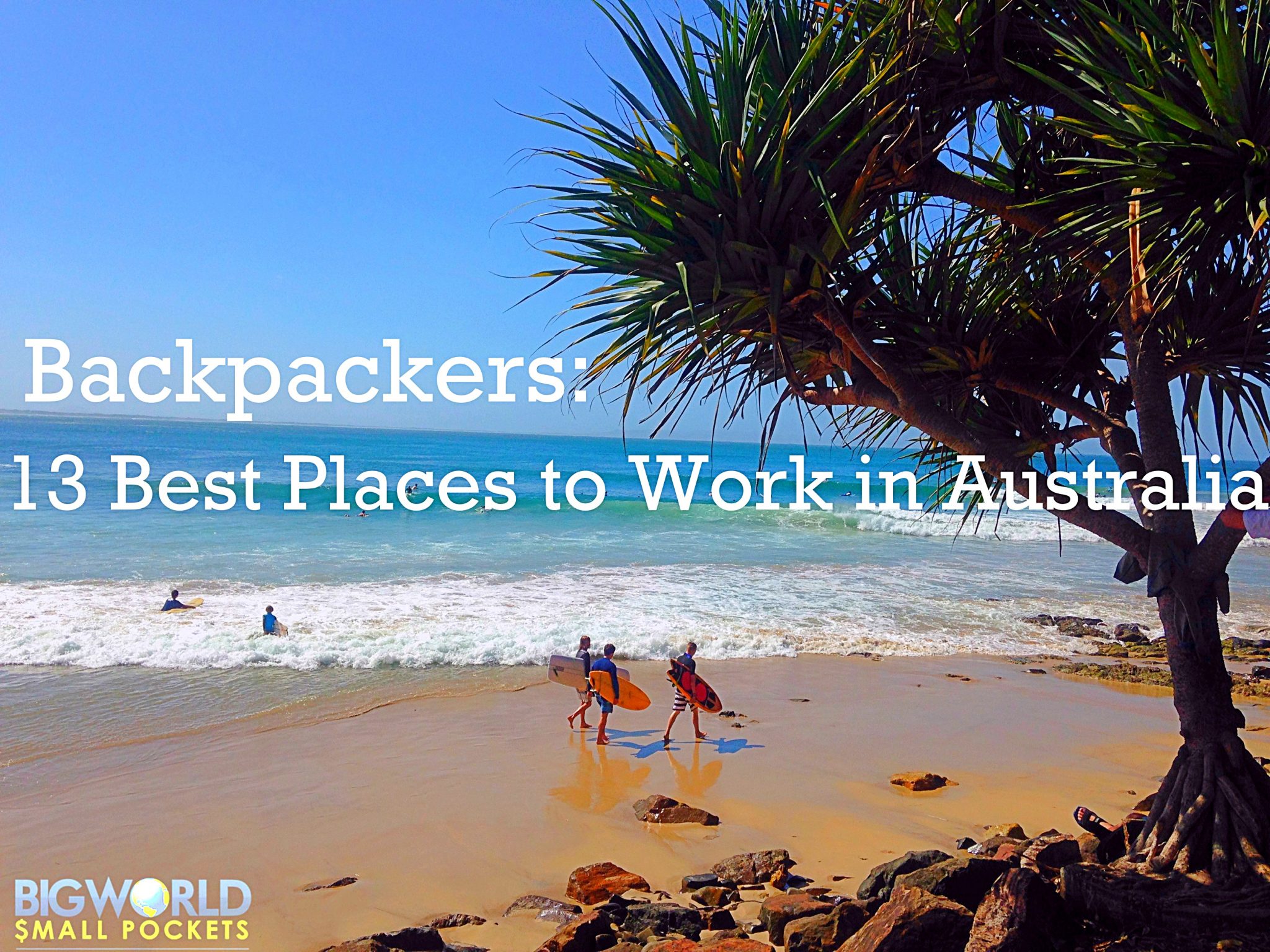 Backpackers: 13 BEST Places to Work in Australia - Big World Small Pockets