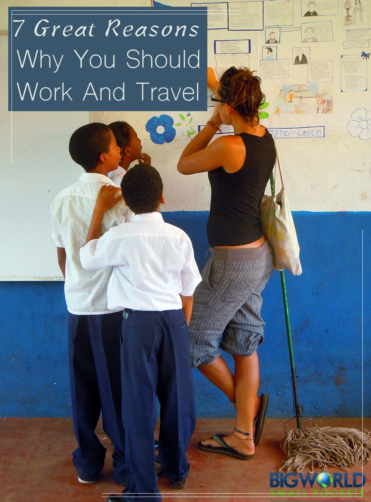 7 Great Reasons Why You Should Work And Travel - Big World Small Pockets