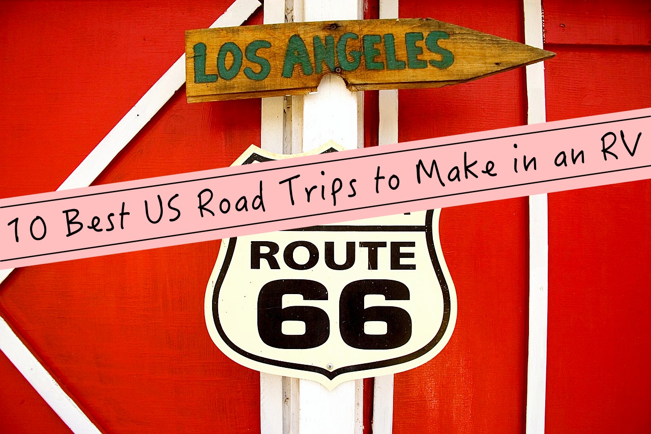 10 best us road trips to make in an rv - big world small pockets