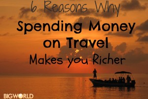 6 Reasons Why Spending Money on Travel Makes you Richer