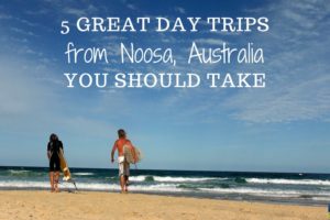 5 Great Day Trips from Noosa You Should Take