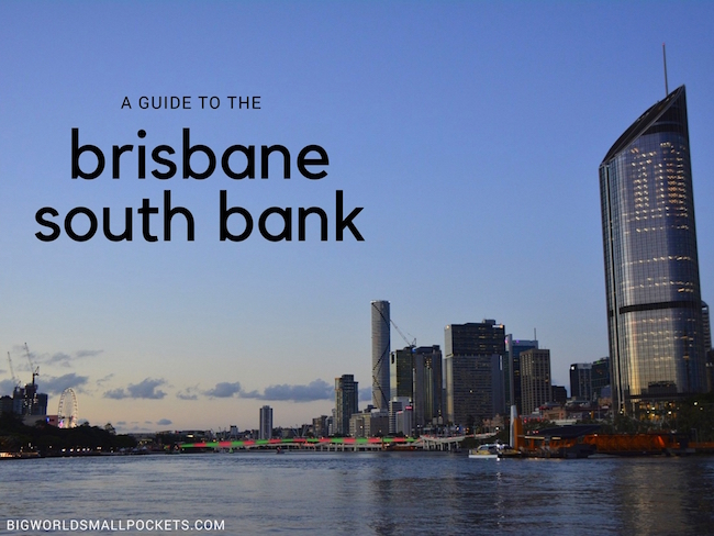 South Bank: The Secret Brisbane Guide To South Bank