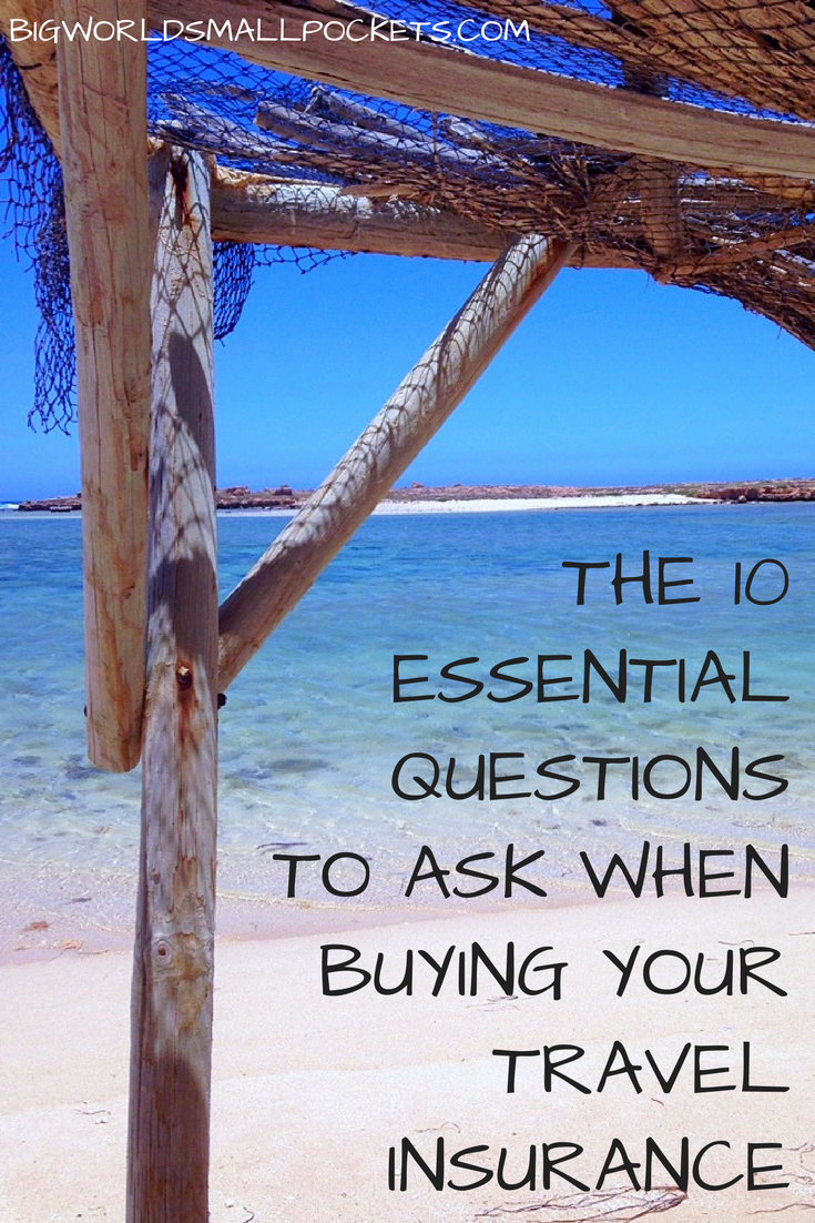 The 10 Essential Questions to Ask When Buying Your Travel Insurance {Big World Small Pockets}