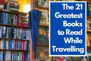21 Greatest Books to Read While Travelling
