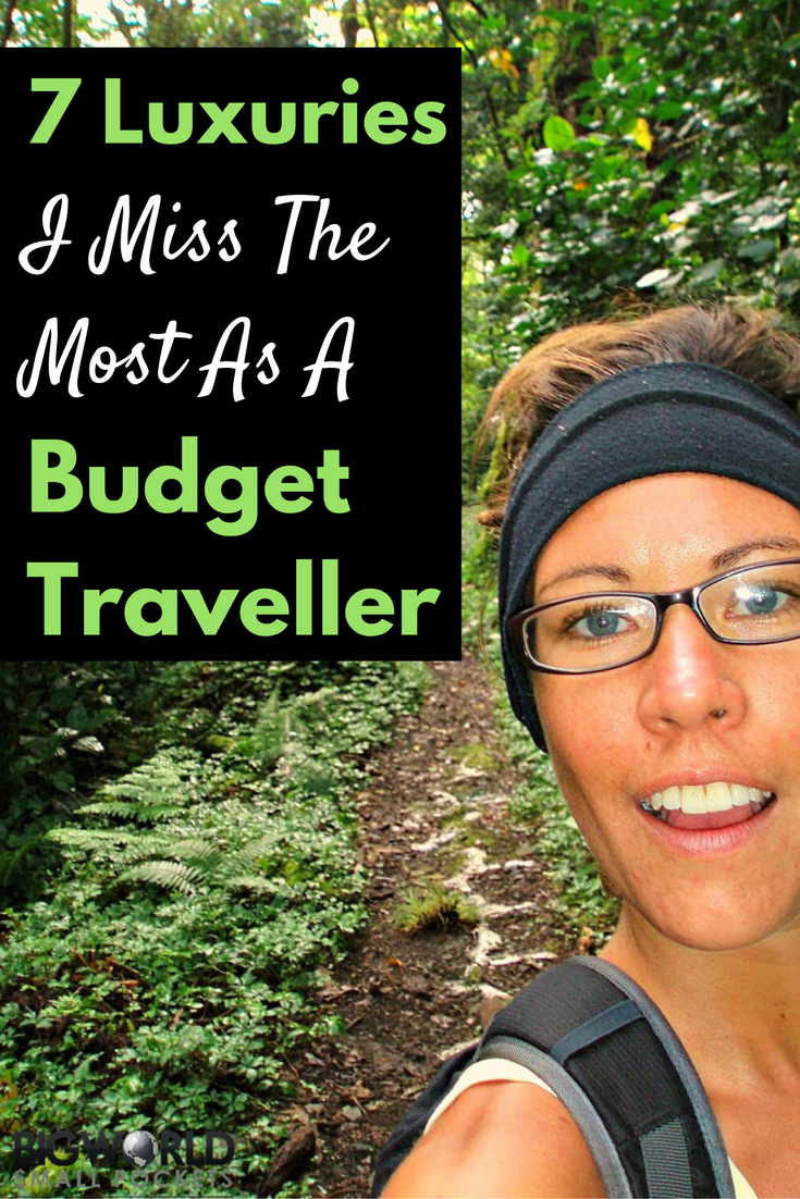 7 Luxuries I Miss The Most As A Budget Traveller {Big World Small Pockets}