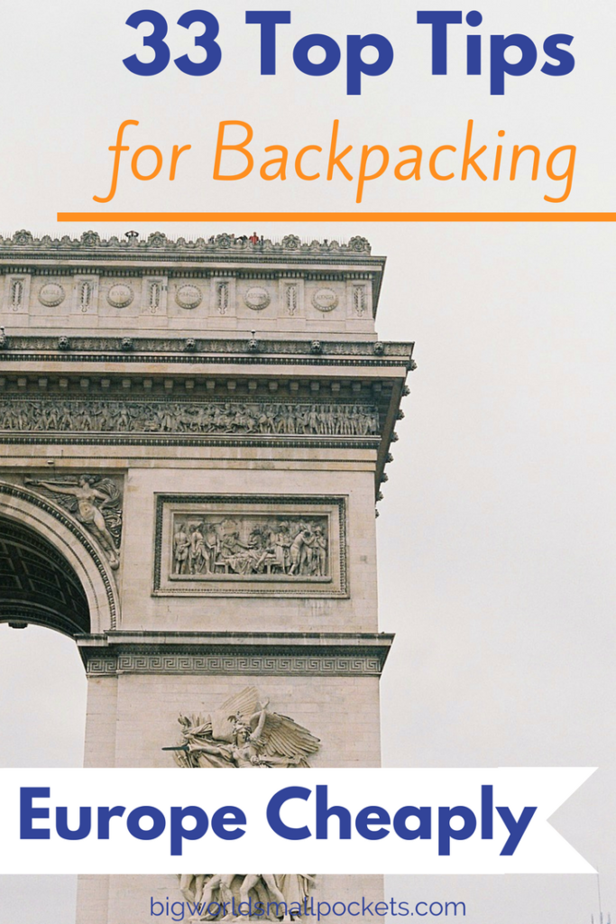 33 Top Tips for Backpacking Europe Cheaply Big World Small Pockets