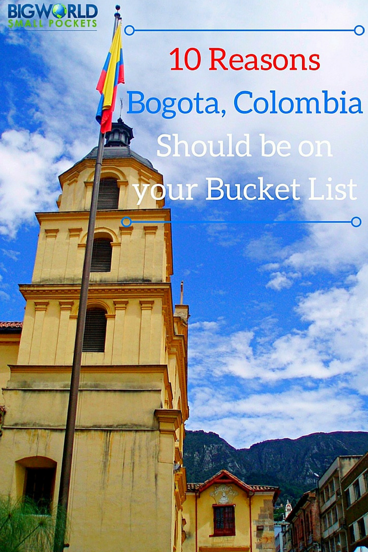 10 Reasons Bogota (the capital of Colombia!) Should Be On Your Bucket List {Big World Small Pockets}