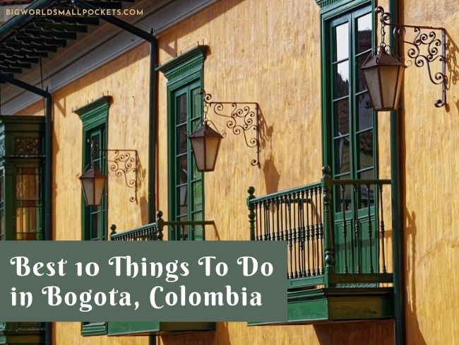 Best 10 Things To Do in Bogota, Colombia