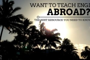 Want to Teach English Abroad? The Best Resource You Need to Know About!