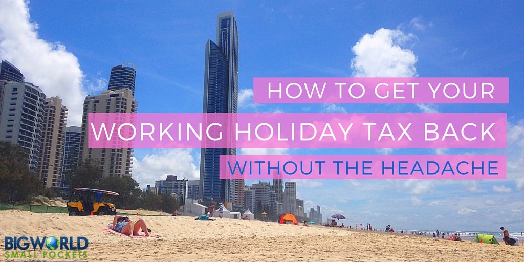How to Get Your Working Holiday Tax Back Without the Headacha