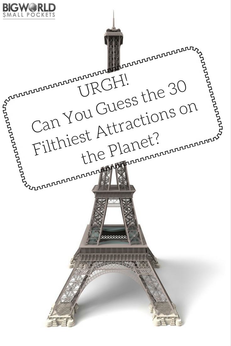 Urgh! The 30 Filthiest Attractions on the Planet {Big World Small Pockets}