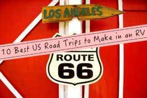 10 BEST US Road Trips to Make in an RV