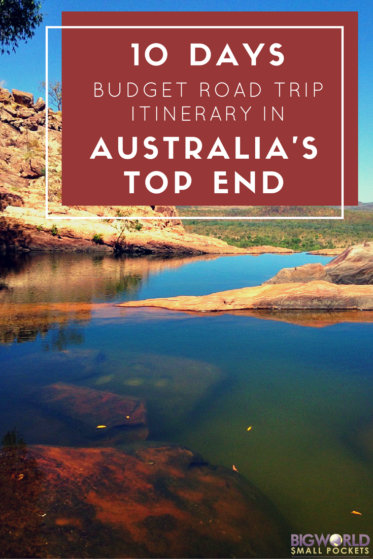 10 Days Budget Road Trip Itinerary in Australia's Top End {Big World Small Pockets}