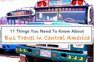 11 Things You Need To Know About Bus Travel In Central America