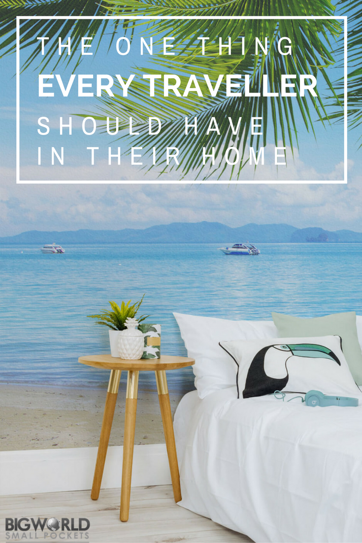 The One Thing All Travellers Should Have In Their Home {Big World Small Pockets}