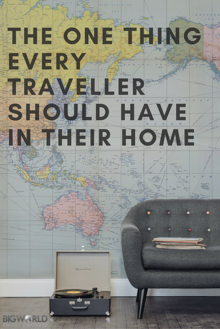 The One Thing Every Traveller Should Have In Their Home {Big World Small Pockets}