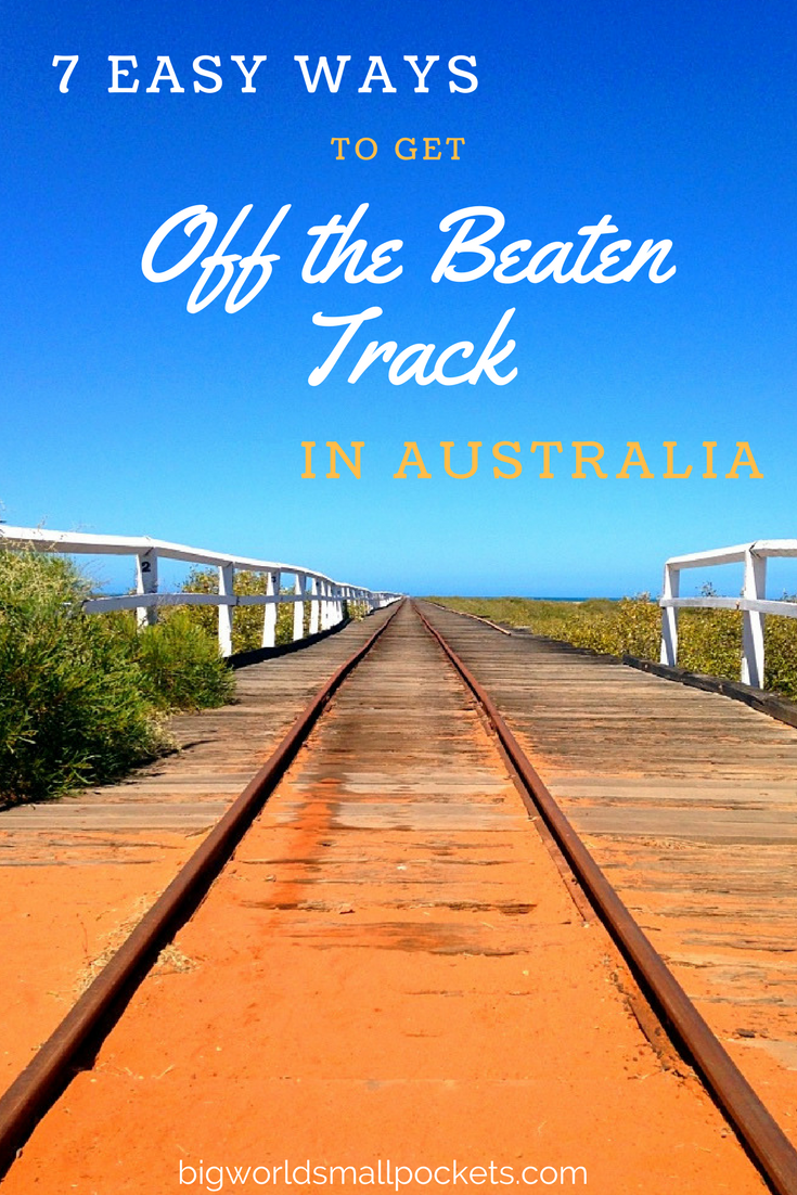 7 Easy Ways You Can Get Off The Beaten Track and Experience the Best of Australia {Big World Small Pockets}