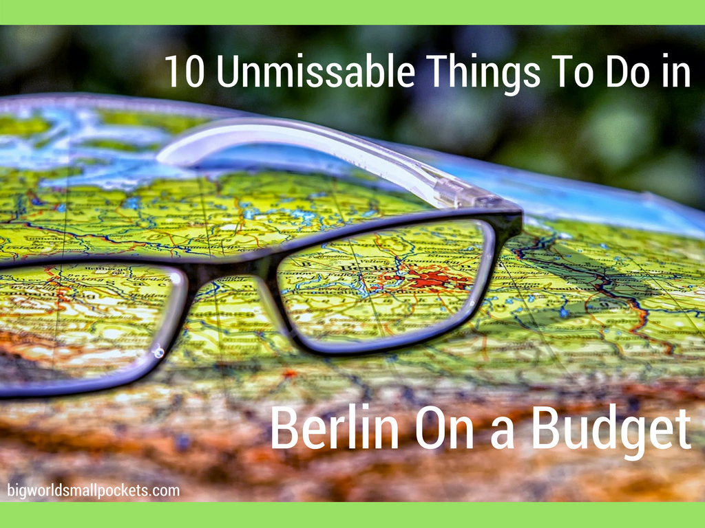10 Unmissable Things To Do in Berlin on a Budget