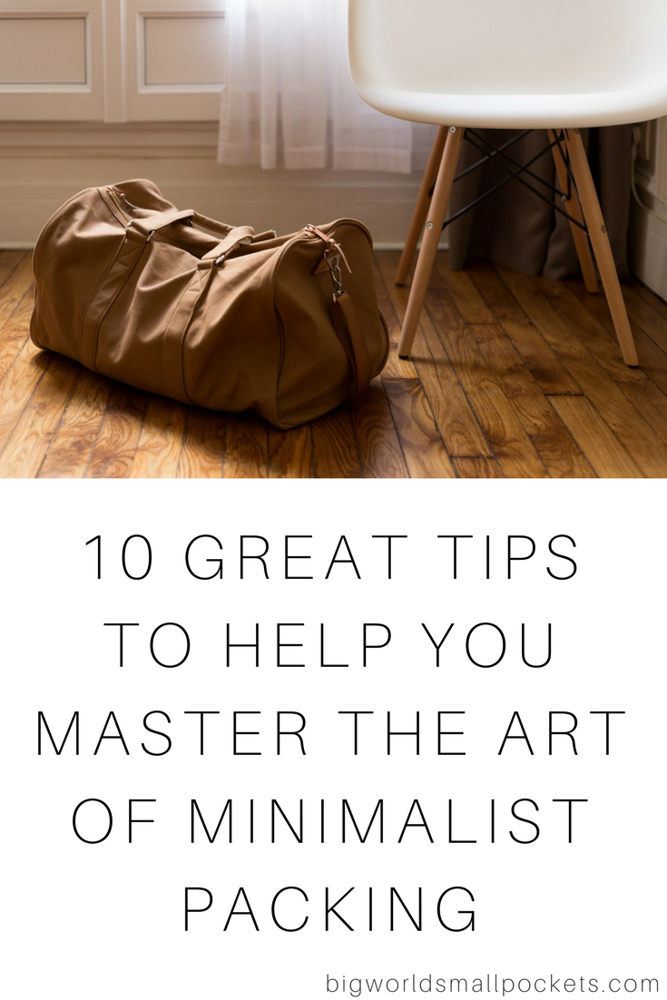 Pro Travel Skills // How to Master the Art of Minimalist Packing {Big World Small Pockets}