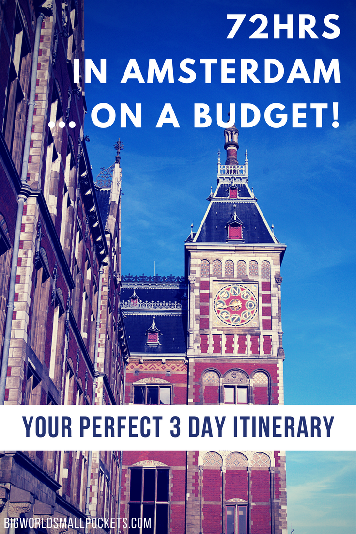 72hrs in Amsterdam … on a Budget! Your Perfect 3 Day Itinerary {Big World Small Pockets}