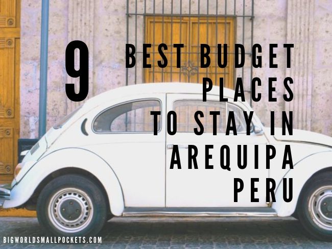 9 Best Budget Places to Stay in Arequipa, Peru