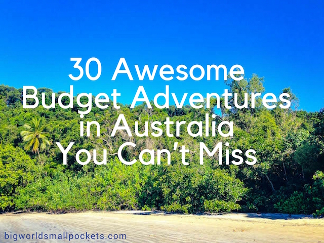 30 Awesome Budget Adventures in Australia You Can’t Miss