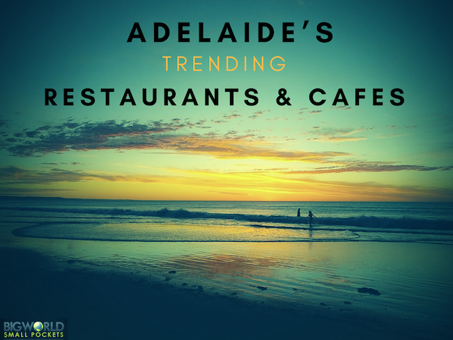 Adelaide’s Trending Restaurants & Cafes