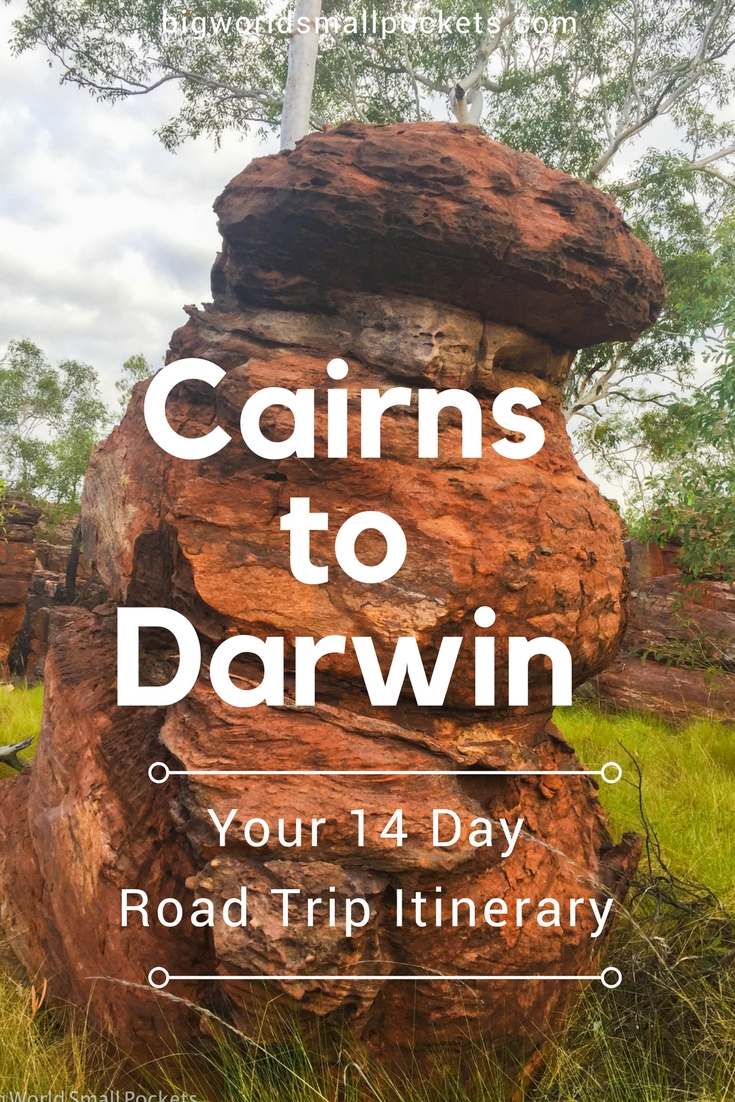 Cairns to Darwin Top 14 Day Road Trip Itinerary Big World Small Pockets