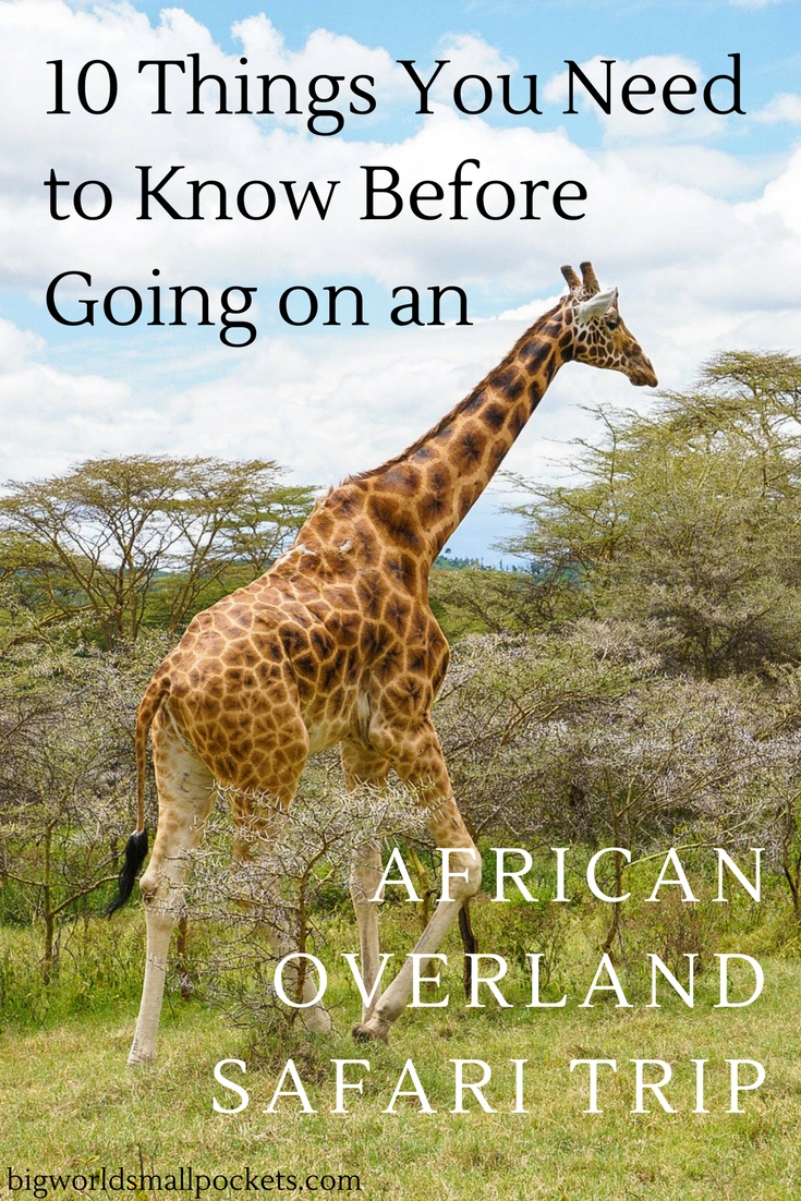 10 Things to Know Before Embarking on an African Overland Safari Trip {Big World Small Pockets}