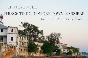 The 21 Best Things to do in Stone Town, Zanzibar, including 9 that are free!