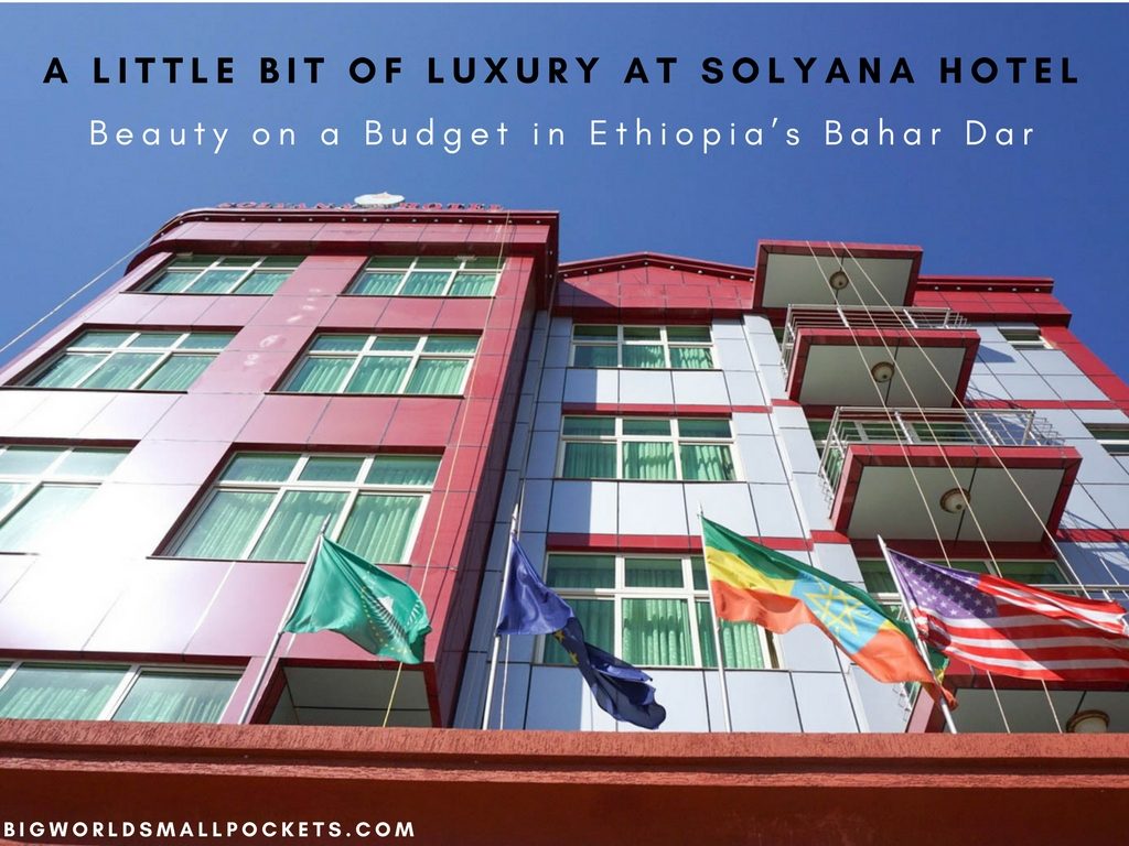 Solyana Hotel - Beauty on a Budget in Ethiopia’s Bahar Dar