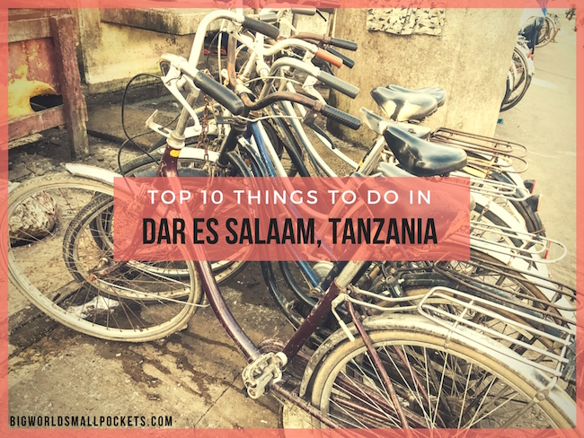 Top 10 Things to do in Dar Es Salaam, Tanzania