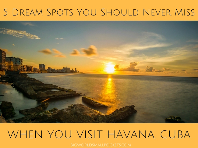 5 Dream Spots You Should Never Miss When You Visit Havana