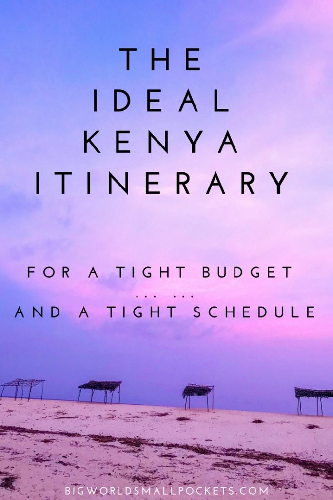 The Ideal Kenya Itinerary for a Tight Budget … and a Tight Schedule! {Big World Small Pockets}