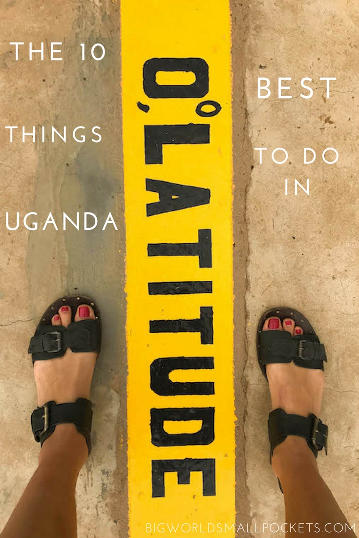 The 10 Best Things To Do in Uganda {Big World Small Pockets}