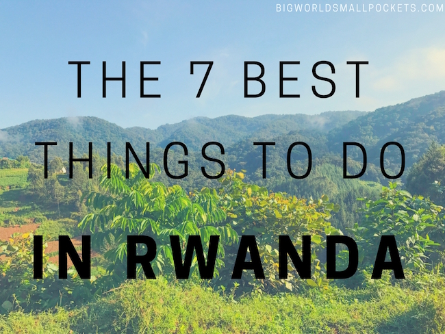 The 7 Best Things to Do in Rwanda