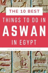 10 Best Things to do in Aswan, Egypt