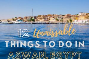 12 Unmissable Things to do in Aswan, Egypt