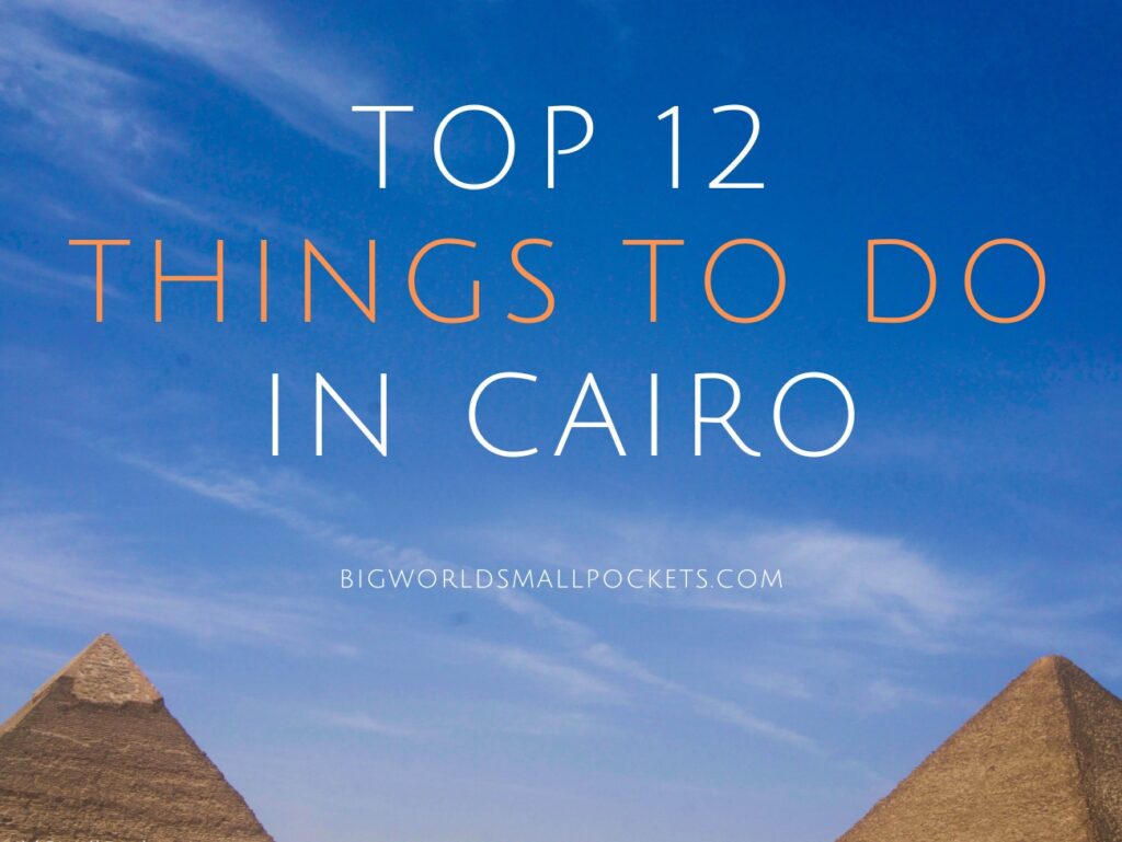 Top 12 Things to Do in Cairo, Egypt