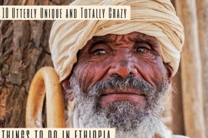10 Utterly Unique and Totally Crazy Things to Do in Ethiopia