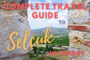Complete Travel Guide to Selçuk, Turkey