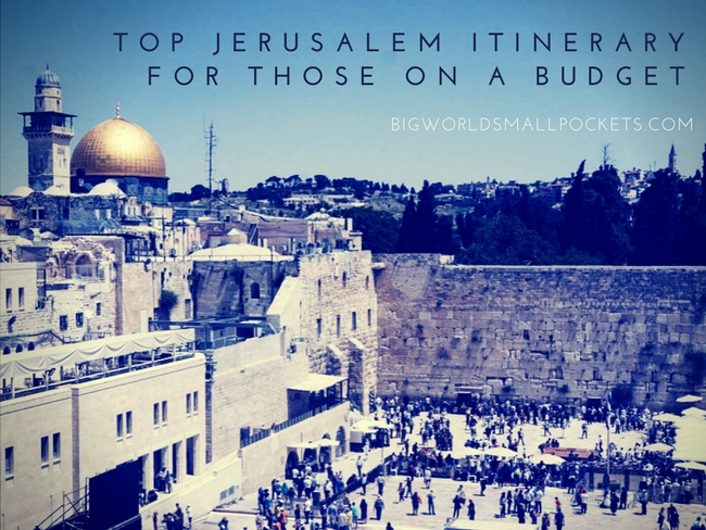 Top Jerusalem Itinerary for Those on a Budget