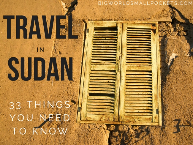 Travel Sudan - 33 Things You Need to Know