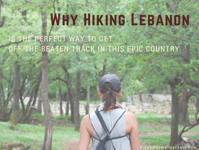 Why Hiking Lebanon is the Perfect Way to Get Off the Beaten Track in this Epic Country