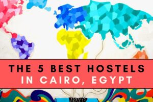 5 Best Hostels in Cairo, Egypt