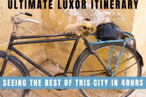 Ultimate 2 Day Luxor Itinerary – Seeing the Best in 48hrs