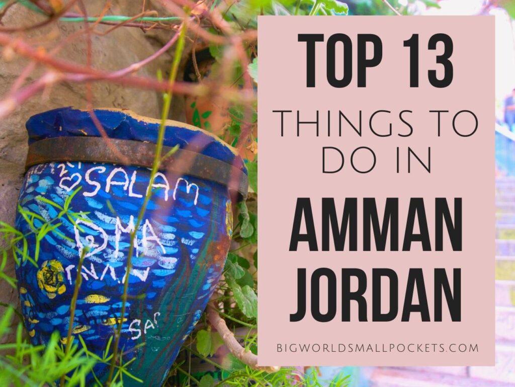 Top 13 Things to Do in Amman, Jordan