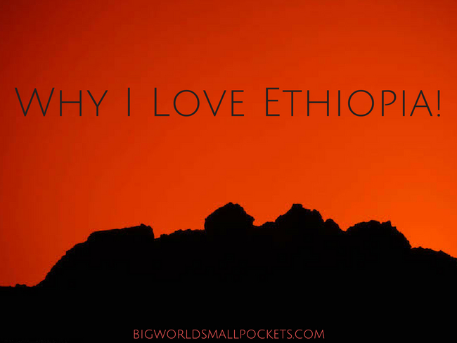 Why I Love Ethiopia!