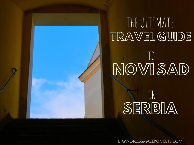 Ultimate Travel Guide to Novi Sad, Serbia